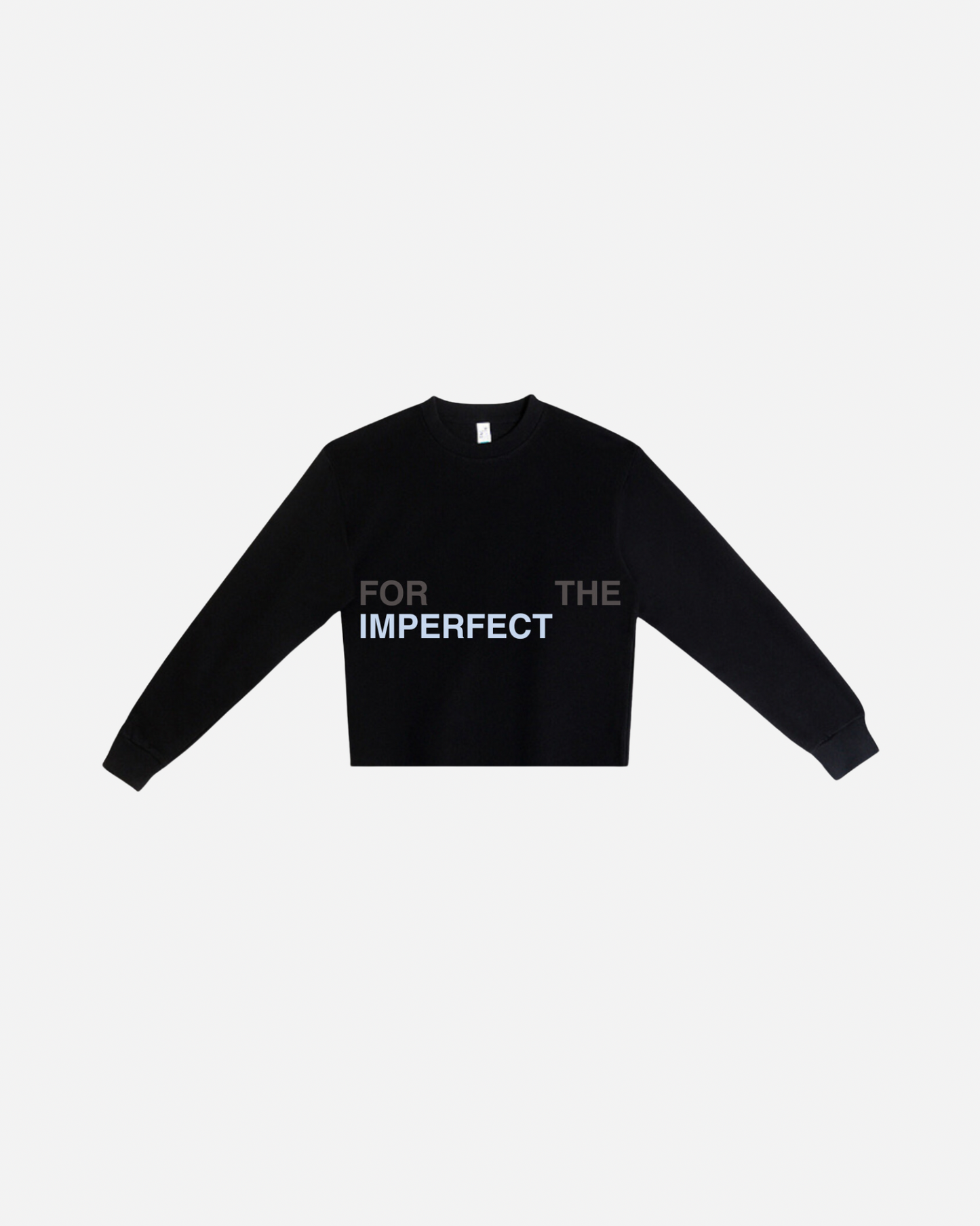 FOR THE IMPERFECT SWEATSHIRT